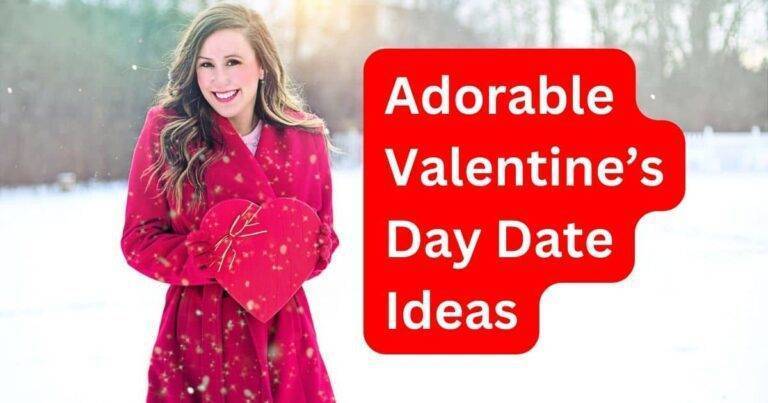 10 Adorable Valentine’s Day Date Ideas 2024